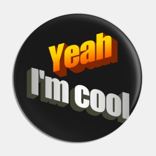 Yeah I'm Cool wordart Pin