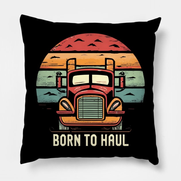 Funny trucker Born to Haul Pillow by NomiCrafts