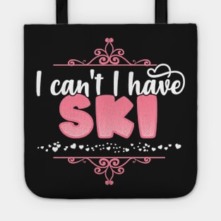 I Can't I Have Ski - Cute skiing design Tote