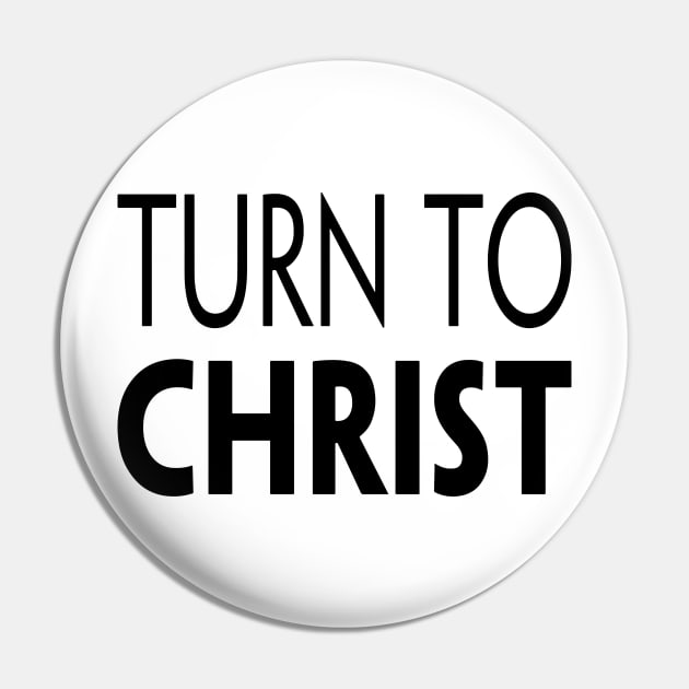 TURN TO CHRIST Pin by TextGraphicsUSA