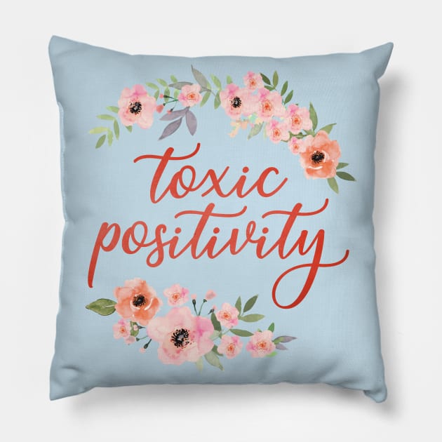 Toxic Positivity Pillow by Scott's Desk