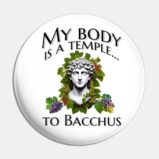 My body is a temple... to Bacchus Pin