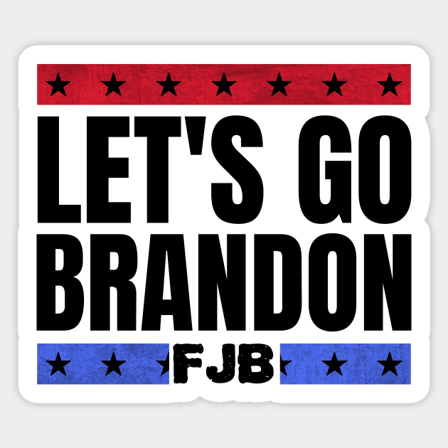 Lets Go Brandon Fjb Funny Anti Biden Lets Go Brandon Sticker Teepublic