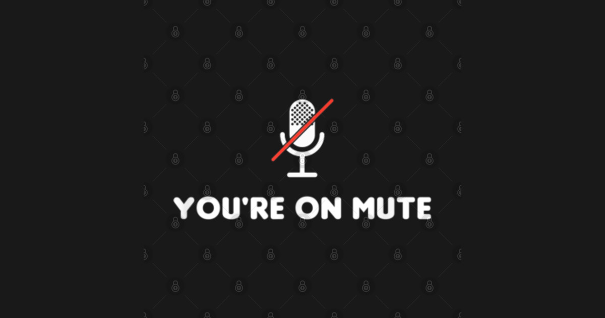 You're on mute Funny Youre On Mute Phone Case TeePublic