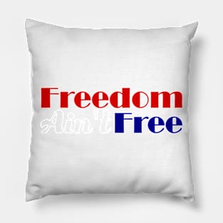 American Patriotic Freedom Ain't Free Pillow