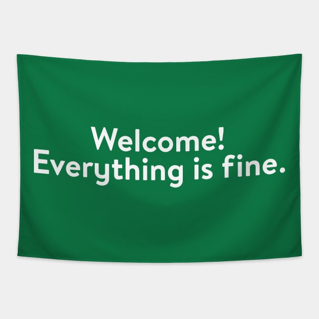 Welcome! Everything is fine (White) Tapestry by BeastBox