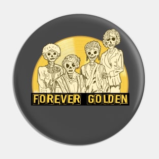 Forever Golden - a Golden Girls themed shirt Pin