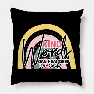 Kind Words Can Heal Deep Wounds Pillow