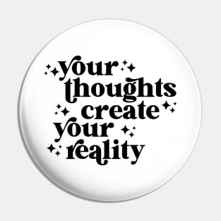 your thoughts create your reality Pin