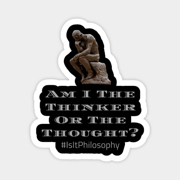 Am I The Thinker? Magnet by Pod_Philosopher