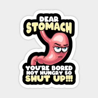 "Dear Stomach, You're Bored Not Hungry" - Funny T-Shirt Magnet