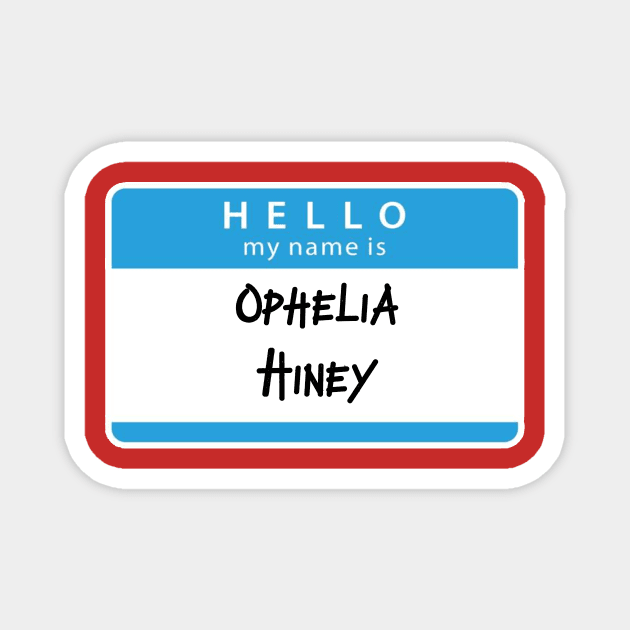 Ophelia Hiney Magnet by Kleiertees