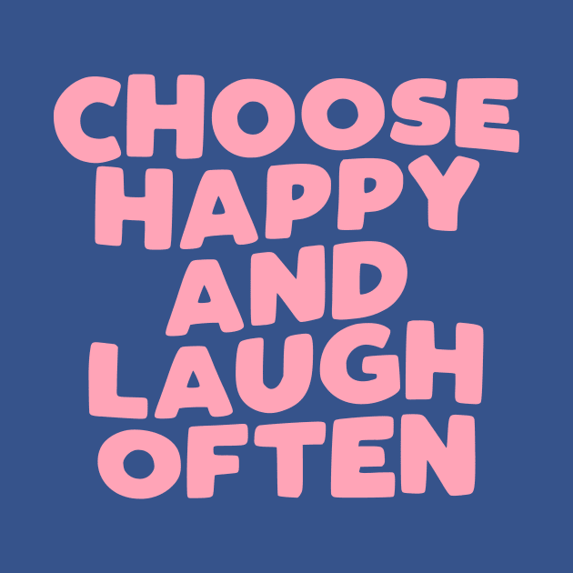Choose Happy and Laugh Often in green and pink by MotivatedType