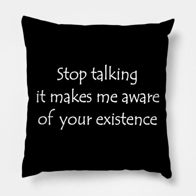 Stop talking Pillow by Aridane