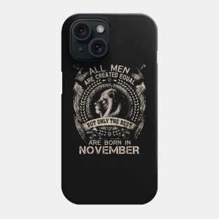 Lion All Men Are Created Equal But Only The Best Are Born In November Phone Case