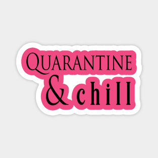 Quarantine and chill Magnet