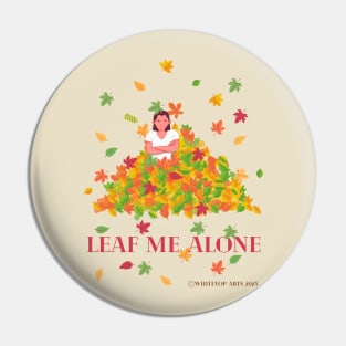 Leaf Me Alone Autumn Graphic Art Humorous Pin