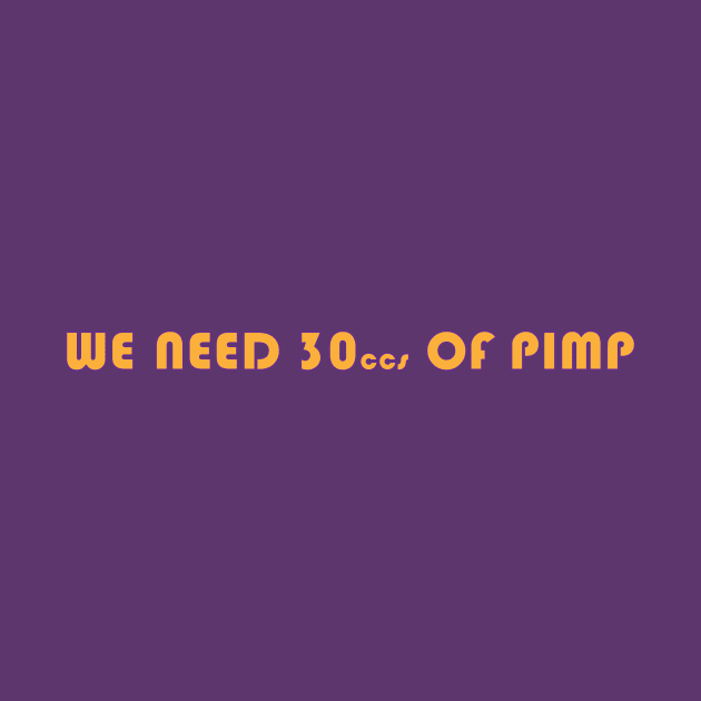 We Need 30ccs Of Pimp by DistraughtFS