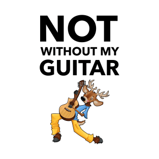 Not Without My Guitar T-Shirt