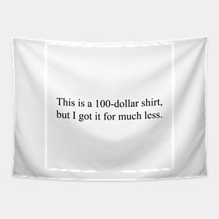 This is a 100-dollar shirt Tapestry