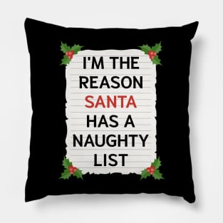 I'm The Reason Santa Has A Naughty List Pillow