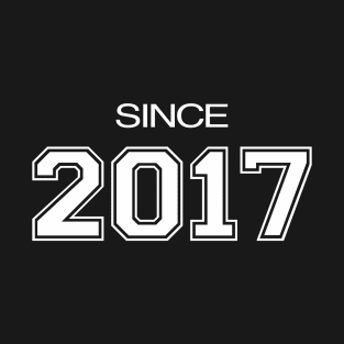 Since 2017 T-Shirt