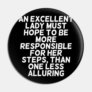 An Excellent Lady Must EXPECT to be More Responsible for her steps Pin