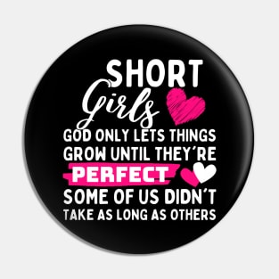 Short Girls God Only Lets Things Grow until they're perfect some of us didn't take as long as others Pin