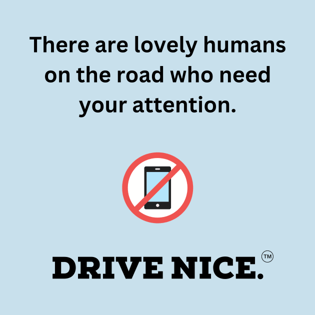 Drive nice, lovely humans by TraciJ