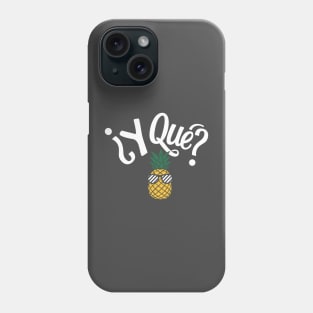 ¿Y Qué? Sassy Pineapple Spanish Sarcastic Quote Phone Case