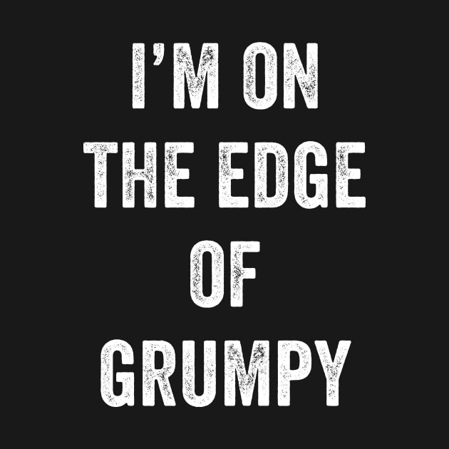 I'm On The Edge Of Grumpy by Lasso Print