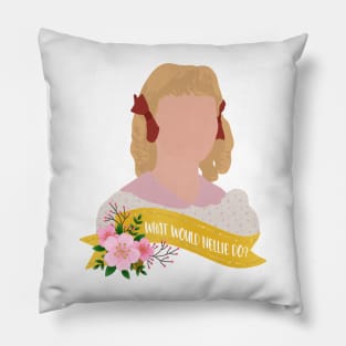 what would nellie do Pillow