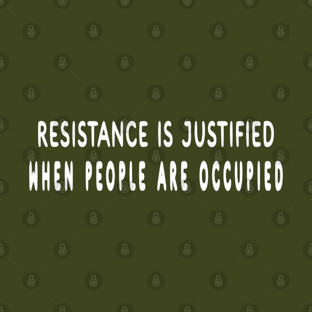 Resistance Is Justified When People Are Occupied - White - Back by SubversiveWare