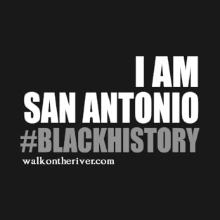 I am Black History SATX T-Shirt