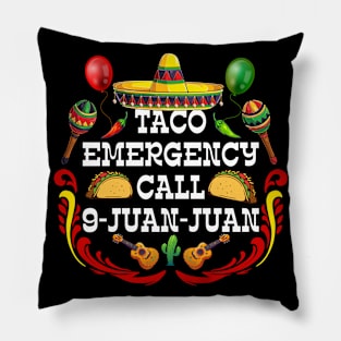 Taco Emergency Call 9 Juan Juan Mexican traditional 5 de may Pillow