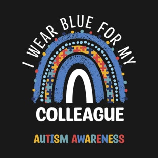 I  Wear Blue For My Colleague Autism Awareness Rainbow Women T-Shirt