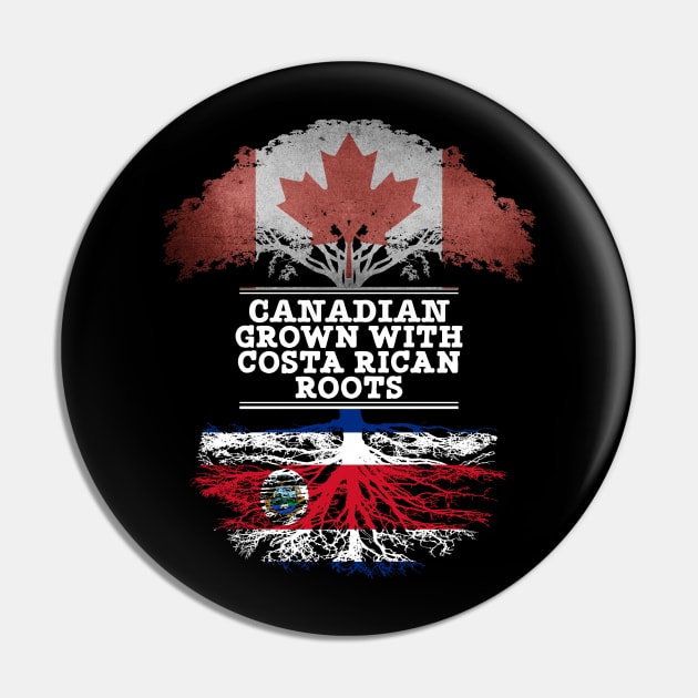 Canadian Grown With Costa Rican Roots - Gift for Costa Rican With Roots From Costa Rica Pin by Country Flags