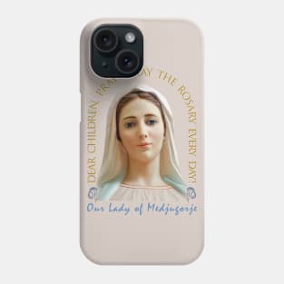 Medjugorje: Dear children pray the rosary Phone Case