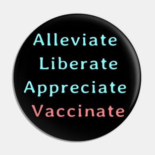 Alleviate Liberate Appreciate Vaccinate Pin