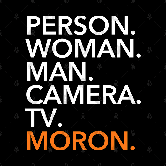 person woman man camera tv MORON (orange menace) by skittlemypony