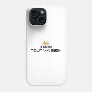 Je Vais Bien Tout Va Bien (It's all good) French Phone Case