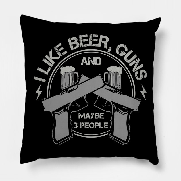 I Like Beer, Guns And Maybe 3 People Pillow by Streetwear KKS