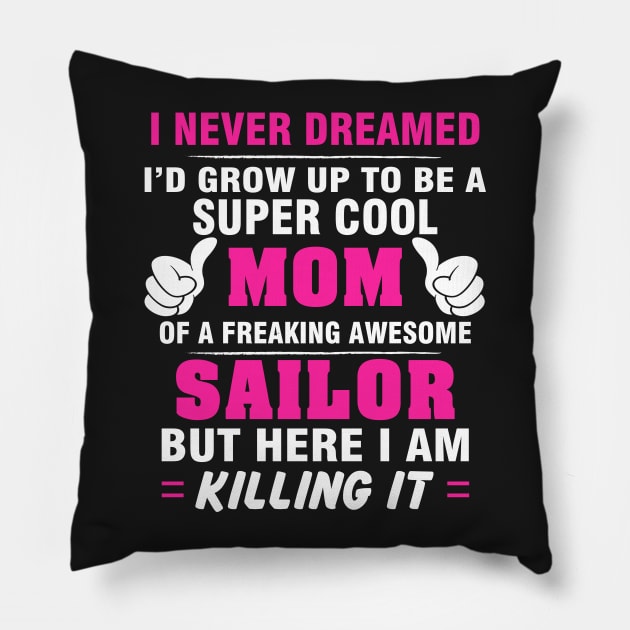 SAILOR Mom  – Super Cool Mom Of Freaking Awesome SAILOR Pillow by rhettreginald