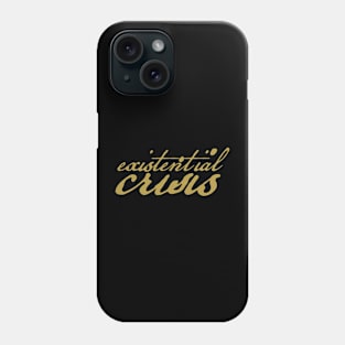 Existential Crisis in Gold Typography Phone Case