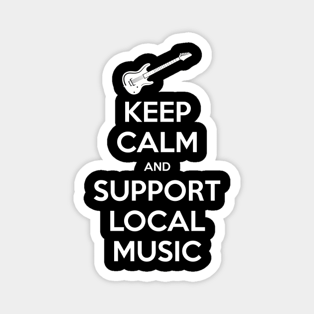 Keep Calm and Support Local Music Magnet by Teebert