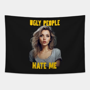 Ugly people hate me Tapestry