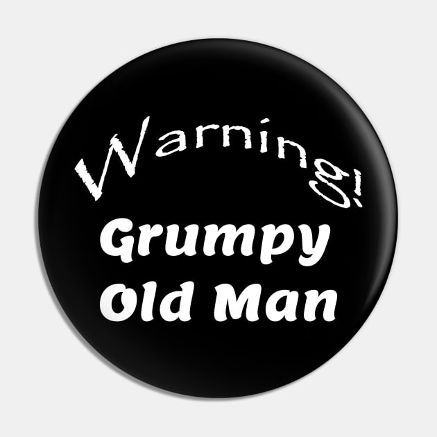 Warning! Grumpy Old Man Pin by Comic Dzyns