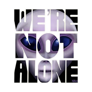 We’re not Alone - Alien Design T-Shirt