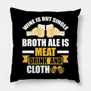 Wine Is But Single Broth ale Is Meat Drink And Cloth T Shirt For Women Men Pillow