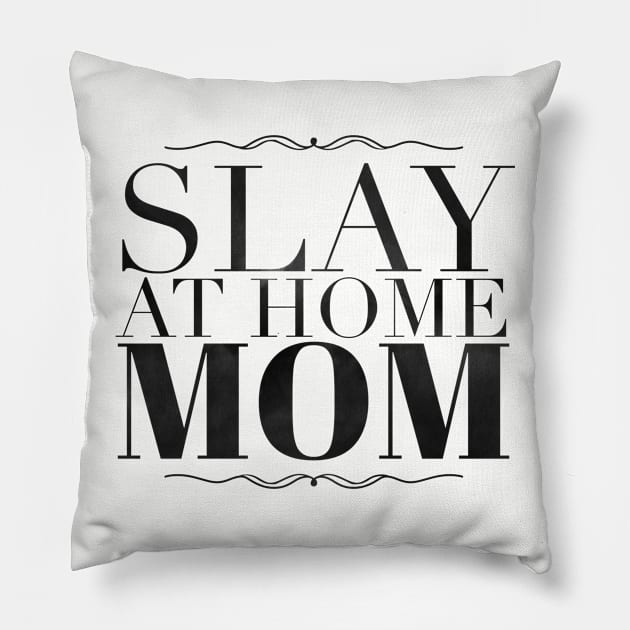 Slay at home mom Pillow by SuburbanMom